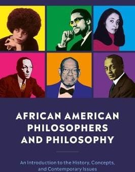 Bloomsbury: African American Philosophers and Philosophy: An Introduction to the History, Concepts and Contemporary Issues [2019] paperback Sale